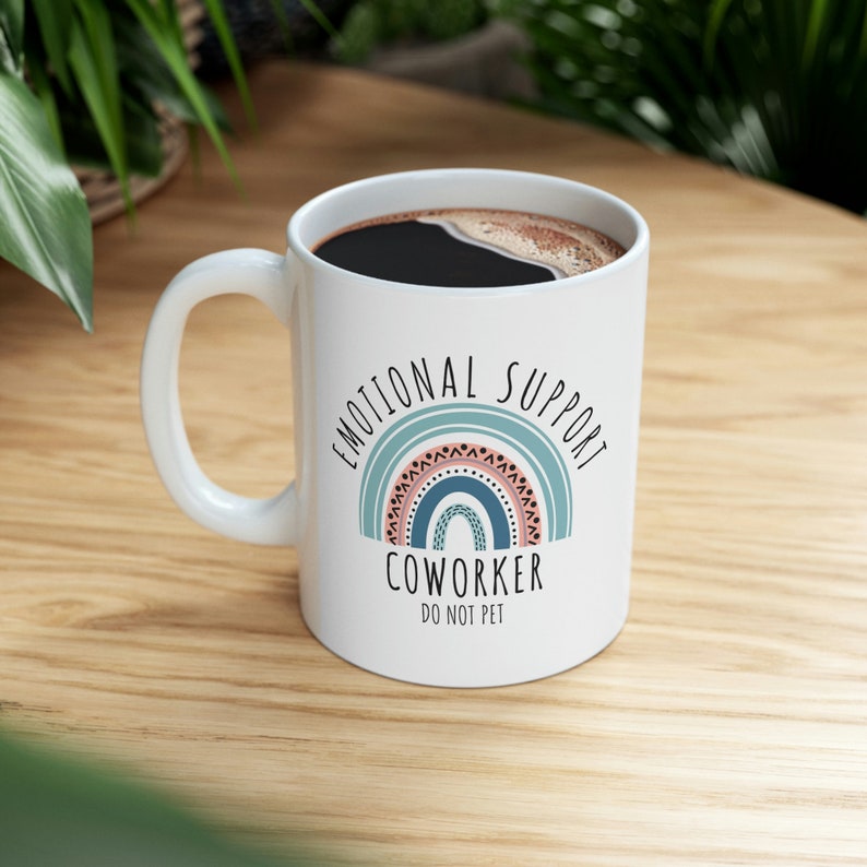 Emotional Support Coworker 11oz Ceramic Mug, Funny Coffee Cup, Self Care, Mental Health, Coffee Lover, Empower, Care, Therapy image 2