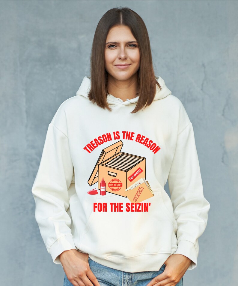 Treason Is The Reason For The Seizin' Adult Unisex Hooded Sweatshirt, Anti Trump Shirt, Democrat Hoodie, Political Gift, Liberal Shirt image 2