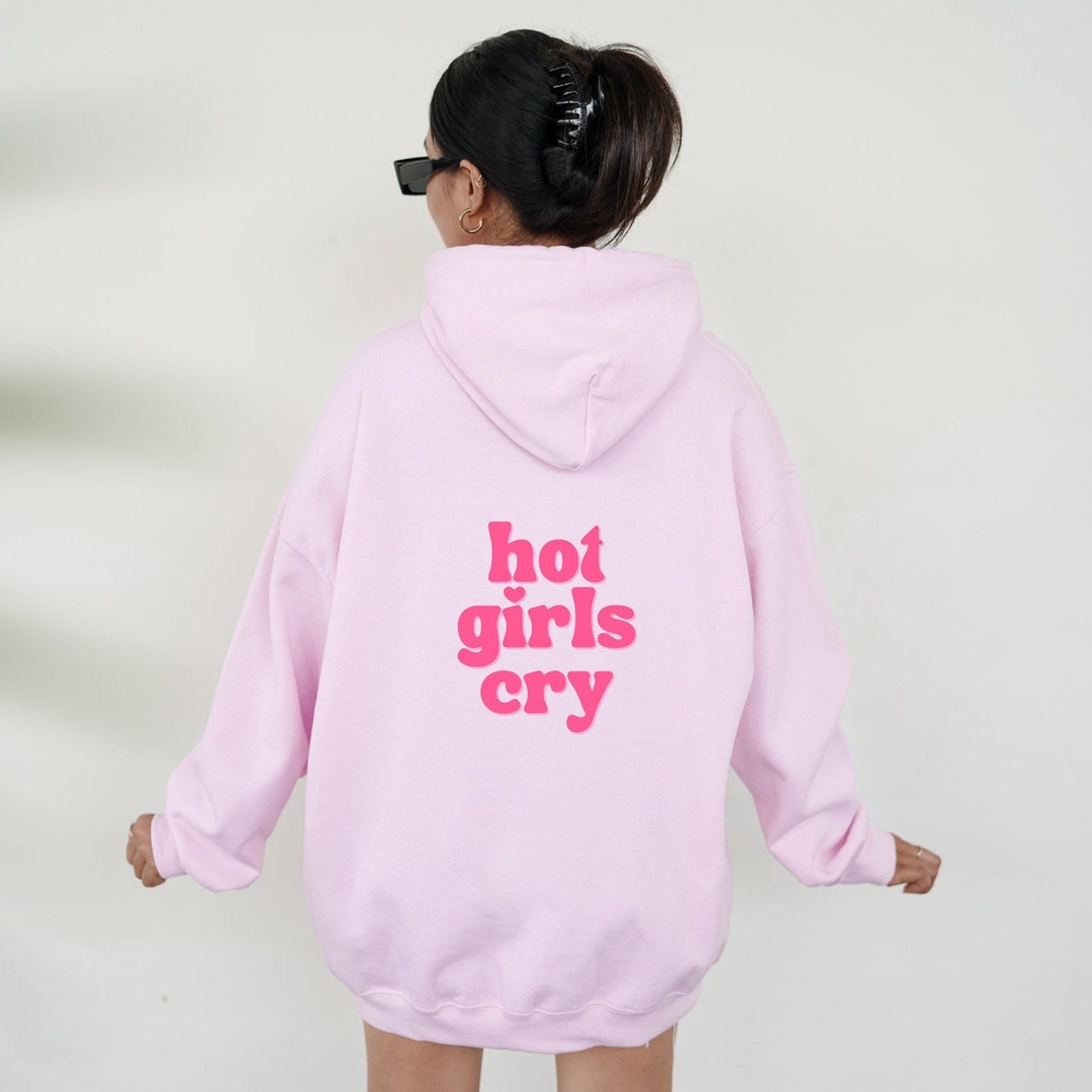 Hot Girls Cry Hoodie Oversized Hoodie Trendy Hoodie - Etsy