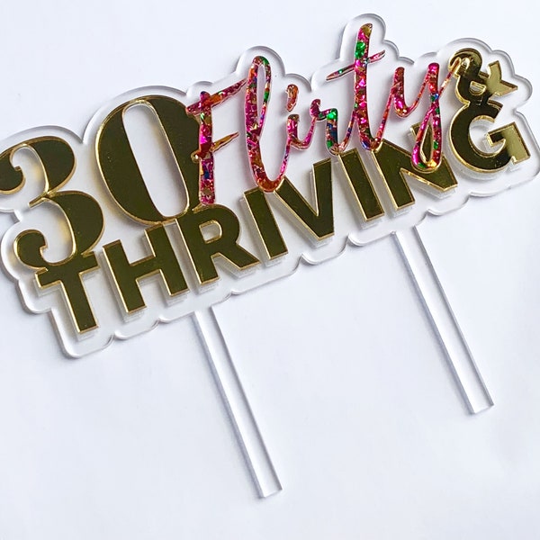 Thirty Flirty Thriving 13 going on 30 Thirty Acrylic Cake topper Birthday Personalized 30 Cake Topper, Happy 30th, Gold,