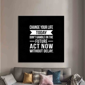 Change Your Life, Inspirational Art Canvas, Positive Quotes Canvas, Motivation Printed, Success Quotes Art Canvas, Quote Wall Decor,
