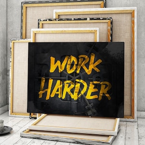 Work Harder Motivational Canvas Print Wall Art Office Decor, Motivation Quote, Hustle Hard Print, Work Hard Play Hard Art, Work Harder Sign
