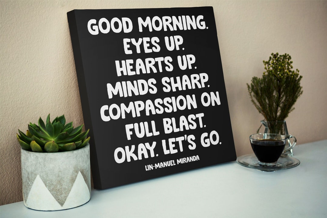 Linmanuel Miranda Good Morning Merchandise, Positive Quotes Wall Decor