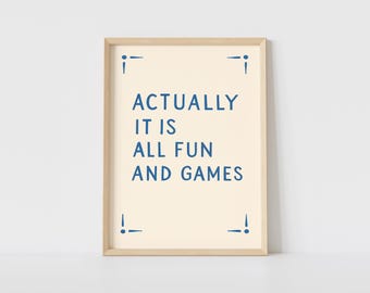 Na verdade, é tudo diversão e jogos. Arte de parede imprimível, citação minimalista para download digital, arte de parede com tipografia moderna, decoração neutra para casa - P9