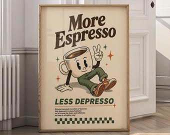 More Espresso Less Depresso Print, Funny Coffee Art, Retro Coffee Poster, Espresso Lover Gift, Cute Coffee Cup Art, Coffee Decor - P152C