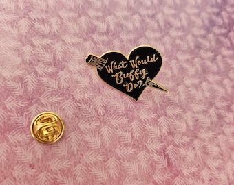 Buffy the Vampire Slayer Enamel Pin | What would Buffy do? Pin | Halloween Enamel Pin Badge