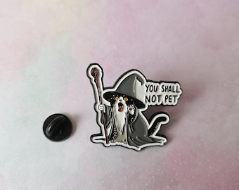 You shall not Pet!! Cat Gandalf Enamel Pin | LOTR | Lord of the Rings