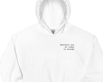 Whatever You Do Today Is Enough Black Text Unisex Hoodie