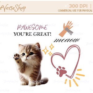 May include: A cute cartoon kitten with brown and white fur raises its paw in a gesture of greeting. The text "PAWESOME YOU'RE GREAT!" is written in pink letters. A pink heart with a paw print inside is drawn with a yellow sunburst behind it. The text "meaow" is written in black.