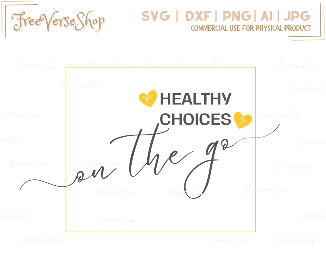 Healthy Choices on the Go - Funny SVG, Includes Svg, Dxf, AI, Png, Jpg ...