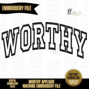 May include: Black and white digital embroidery file with the word "WORTHY" in a bold, arched font. The design includes the text "EMBROIDERY FILE", "DIGITAL DOWNLOAD FILES", and "WORTHY APPLIQUE MACHINE EMBROIDERY FILE".