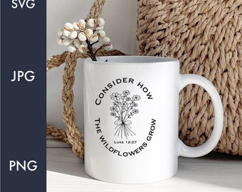 Consider the Wildflowers Svg Png | Scripture Clipart | Christian Svg | Jesus Svg | Religious Svg | Cut Files For Cricut | Silhouette