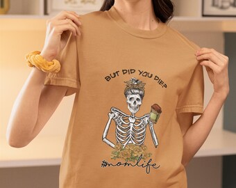 But Did You Die Momlife Graphic Tee Sarcastic & Stylish Women's Apparel