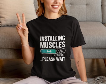 Installing Muscles Funny Graphic T-Shirt Sarcastic & Stylish Gym Apparel