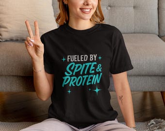 Fueled by Spite & Protein Graphic Tee  Sarcastic and Stylish Apparel