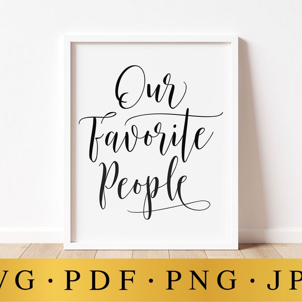 Our Favorite People, Wedding SVG Sign, Wedding Signs, Wedding Signage, Wedding Printables, Our Favorite People Sign, Wedding SVG File