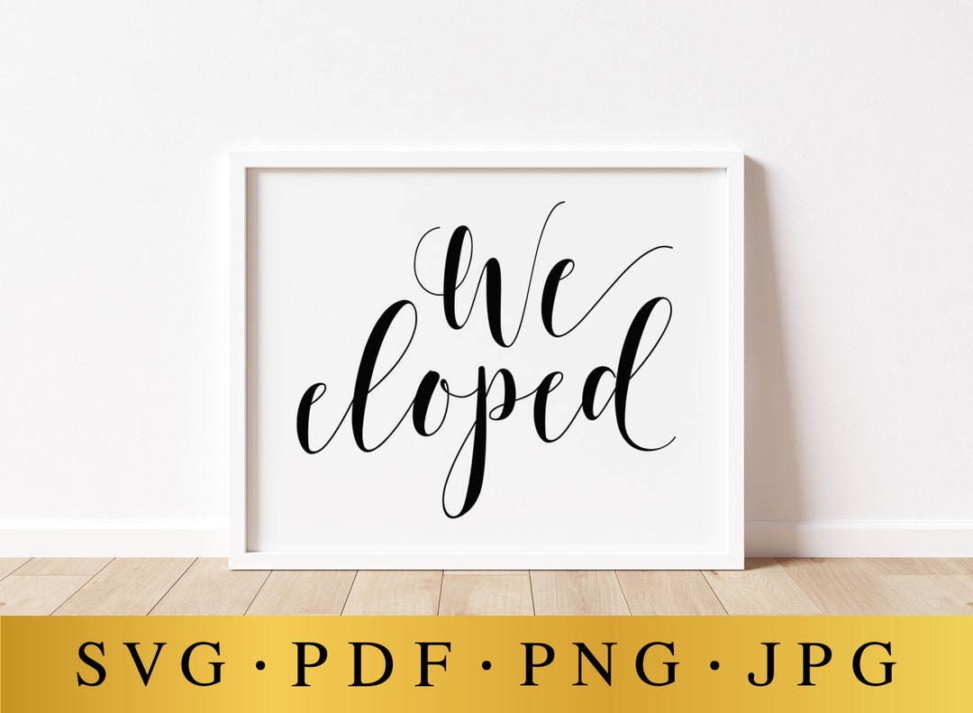 We Eloped Sign, Wedding Decor (svg, Pdf, Png, Jpg) (digital Download ...
