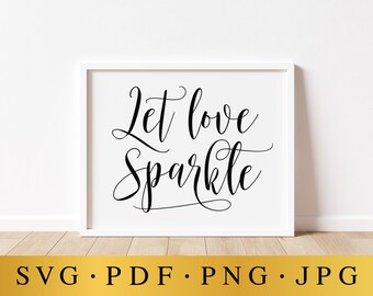 Let Love Sparkle Wedding Sign, Sparkler Send Off SVG (Digital Download)