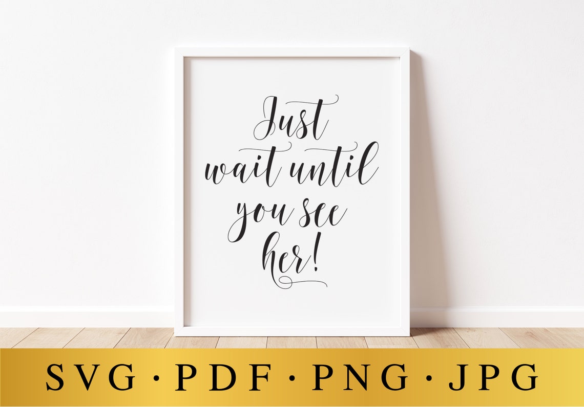 Just Wait Until You See Her, Wedding SVG Sign, Ring Bearer Sign ...