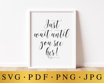 Wedding Sign Printable: "Just Wait Until You See Her" (Digital Download)