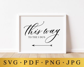 Wedding Direction Arrow Sign SVG, This Way To The I Do's (Digital Download)