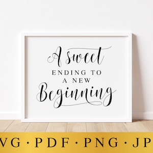 A Sweet Ending To A New Beginning, SVG Wedding Signs, SVG File For Wedding, Wedding Sayings, Wedding Prints, Wedding Download, Quote Sign