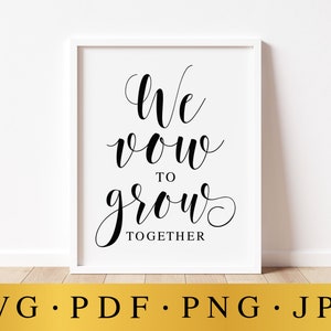 We Vow To Grow Together, Wedding SVG Signs, Wedding Sayings, Wedding Quotes, Wedding Vows Sign, Wedding Decor, SVG Files, Wedding Decor Sign