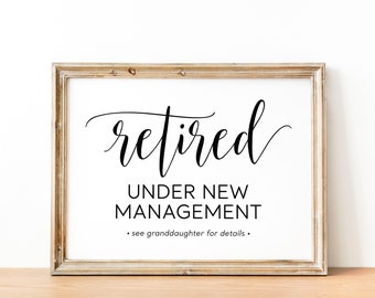 Funny Retirement Party Sign: Retired Under New Management (Digital Download)
