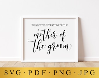 This Seat Is Reserved For The Mother Of The Groom, Wedding SVG Signs, Wedding Prints, SVG Files For Wedding, Reserved Sign For Wedding