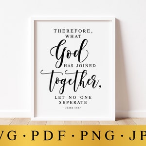 What God Has Joined Together Let No One Seperate,  Mark 10:8, Wedding SVG Sign, Wedding Decor, Wedding Quote, Wedding Saying, Wedding Prints