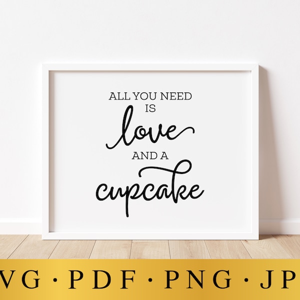 All You Need Is Love And Cupcake, Wedding SVG Sign, Wedding Prints, Wedding Cupcake Sign, Wedding Printables, Wedding Sayings, Quote Sign