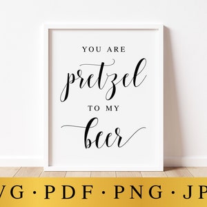 You Are Pretzel To My Beer, Wedding Signs, Wedding SVG Signs, Wedding Prints, Pretzel Bar Sign, Beer Bar Sign, Wedding Bar Signs, SVG Files