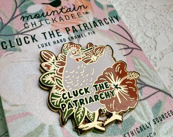 chicken enamel pin || feminist "cluck the patriarchy" hen design