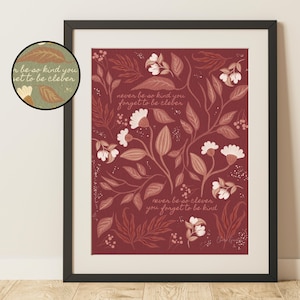 May include: A framed art print with a red background and a floral pattern. The print features the text "never be so kind you forget to be clever" and "never be so clever you forget to be kind".