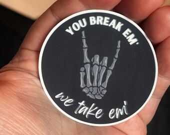 You Break 'Em Radiology Vinyl Sticker | Weatherproof | Scratch-proof | Rad Tech | X-Ray | Radiologist | Radiology Student | X-Ray Tech