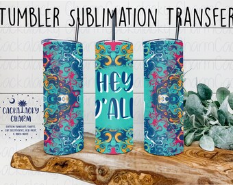 Ready to Press “Hey Y’all” 20oz Straight Tumbler Sublimation Transfer