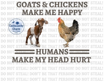 Goats & Chickens Make Me Happy, Humans Make My Head Hurt PNG, PNG Sublimation Design for Tee shirts