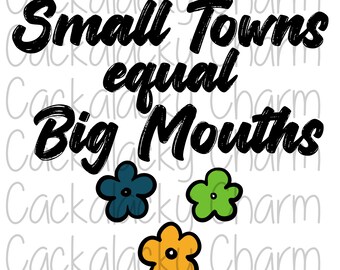 Small Towns Equal Big Mouths PNG, Small Town PNG, Sublimation PNG Graphic Design
