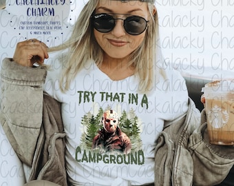 Try That In A Campground SUBLIMATION PNG Graphic Tee Shirt Design