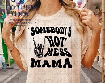 Somebody's Hot Mess Mama SUBLIMATION PNG Digital Download Design. Hot Mess Mama PNG Tee Shirt Digital Download