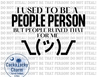 I Used To Be A People Person But People Ruined That For Me  PNG T-Shirt  Sublimation Design, Sublimation Transfer, Graphic PNG Design