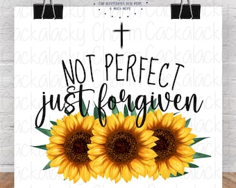 Not Perfect Just Forgiven PNG, Sublimation Design, Tee Shirt Graphic