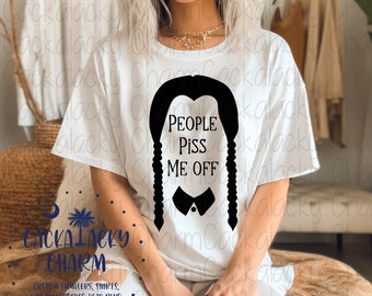 People Piss Me Off PNG Sublimation Graphic Tee Shirt Digital Download