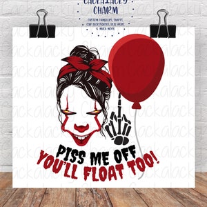Może przedstawiać: Cyfrowa ilustracja kobiety z czerwonym balonem i twarzą klauna. Pokazuje środkowy palec, a tekst brzmi "Piss me off you'll float too!"