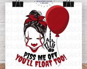 Piss Me Off, You'll Float Too Clown PNG Sublimation T-shirt Transfer Graphic Design