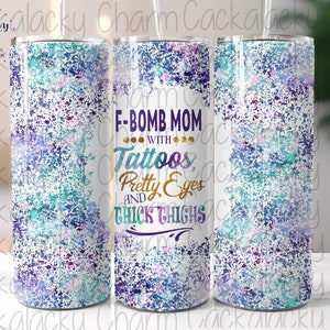 F-Bomb Mom with Tattoos, Pretty Eyes, and Thick Thighs PNG SVG Tumbler Design