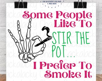 Some People Prefer to Stir the Pot, I prefer to Smoke It Sublimation PNG Graphic Design, 420 PNG Download