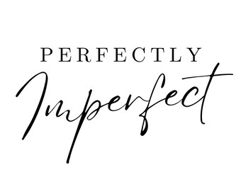 Perfectly Imperfect SVG, PNG, JPG and More Digital Download Digital Files