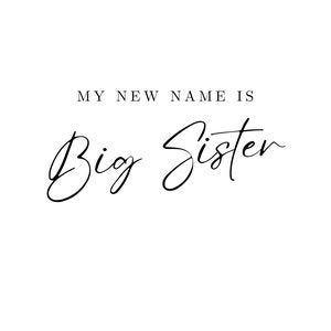 My New Name is Big Sister SVG, PNG, JPG, and More New Baby Announcement, Digital Download, Digital Files