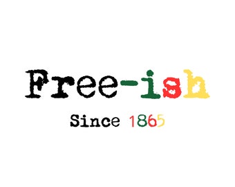 Free-ish Seit 1865 Juniteenth SVG, PNG, JPG und mehr Digitaler Download, digitale Datei